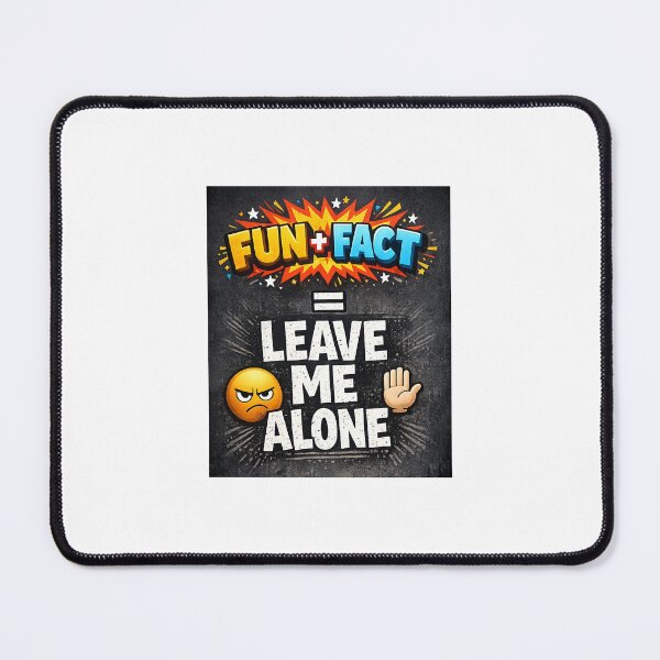 Item preview, Funny Leave Me Alone Fun Fact Mood designed and sold by Artmares.