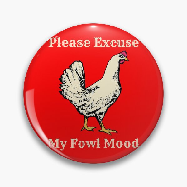 Item preview, Please Excuse My Fowl Mood designed and sold by hilaryqvmargie.