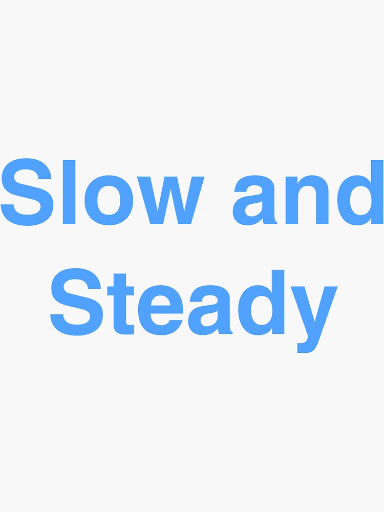 Slow And Steady Sticker For Sale By Cwalter Redbubble 6751