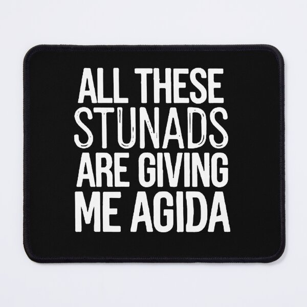 Item preview, ALL THESE STUNADS ARE GIVING ME AGIDA designed and sold by kennedy-brook.