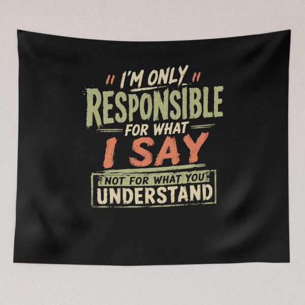 Item preview, I'm Only Responsible For What I Say Not For What You Understand Sarcasm Humor Witty Quote designed and sold by JonesFlora2025.