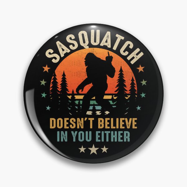 Item preview, Bigfoot Doesn't Believe in You Either Gift Funny Sasquatch Yeti Bigfoot Monster designed and sold by FernaRoje.