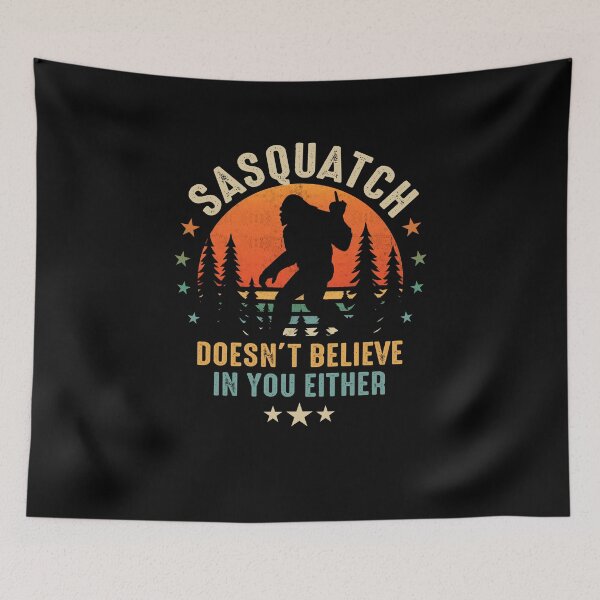 Item preview, Bigfoot Doesn't Believe in You Either Gift Funny Sasquatch Yeti Bigfoot Monster designed and sold by FernaRoje.