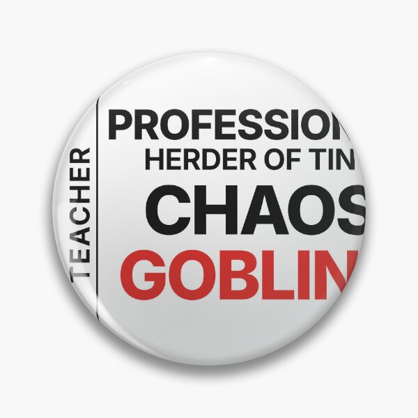 Item preview, Teacher: Professional Herder of Tiny Chaos Goblins — Funny Teacher designed and sold by Studio Deadpan.