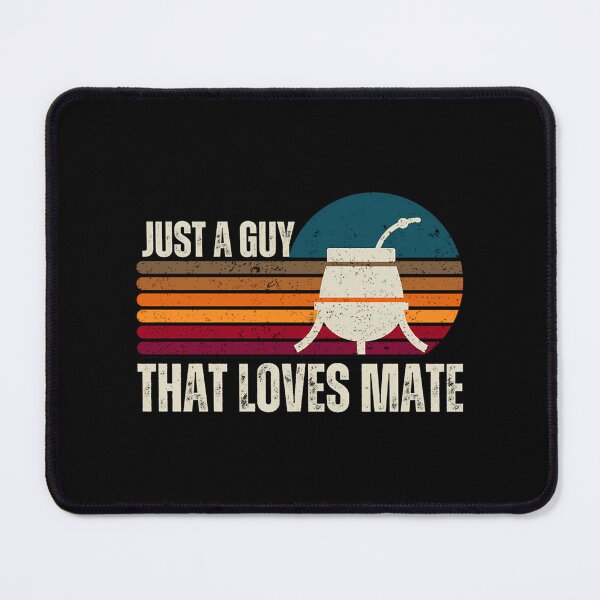 Item preview, Just A Guy That Loves Mate Yerba Mate Tea Lover Argentinian Traditional Tea Mate Drink designed and sold by iroingtonsey.