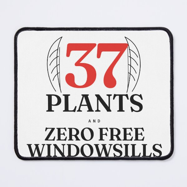 Item preview, Proud Parent of 37 Plants and Zero Free Windowsills — Funny Plant Lover designed and sold by Studio Deadpan.