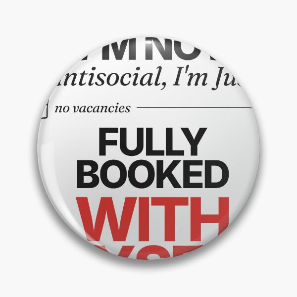 Item preview, I'm Not Antisocial, I'm Just Fully Booked With Myself — Funny Introvert designed and sold by Studio Deadpan.