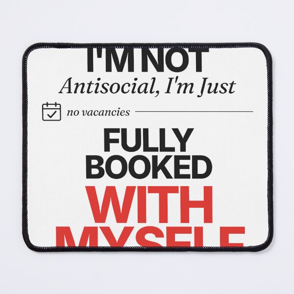 Item preview, I'm Not Antisocial, I'm Just Fully Booked With Myself — Funny Introvert designed and sold by Studio Deadpan.