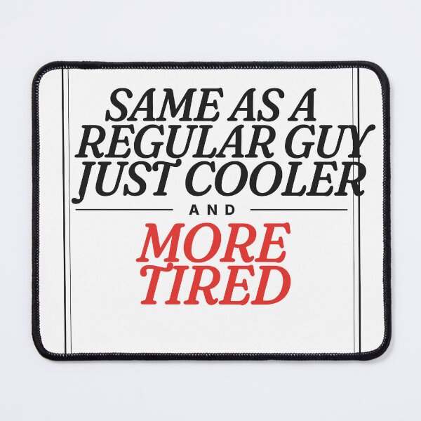 Item preview, Dad: Same as a Regular Guy, Just Cooler and More Tired — Funny Dad Gift designed and sold by Studio Deadpan.
