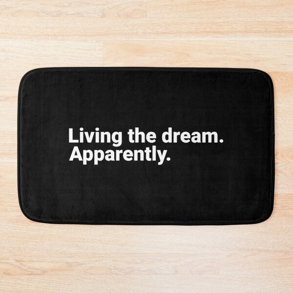 Item preview, Living The Dream. Apparently. designed and sold by Kiwi007.