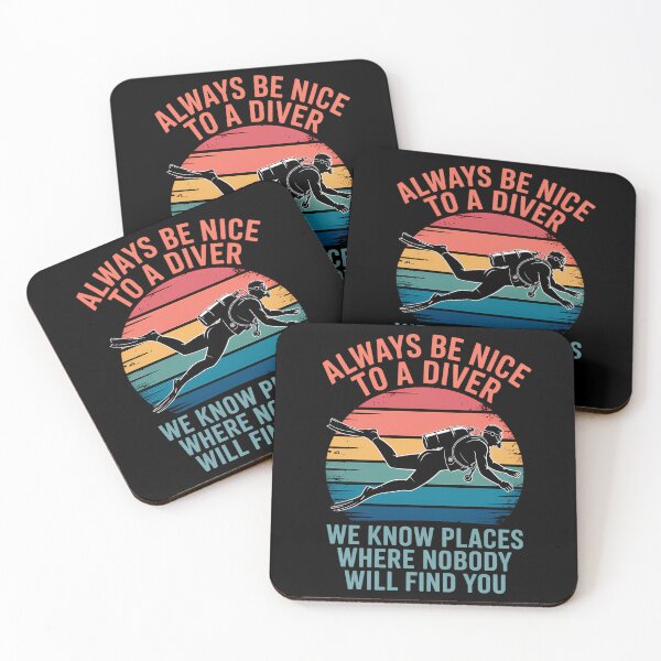 Item preview, Always Be Nice To A Diver We Know Places Where Nobody Will Find You designed and sold by montiezz.