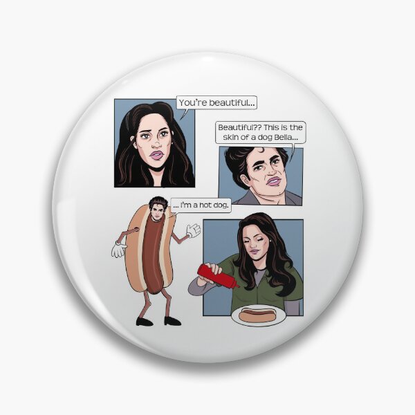 Item preview, You’re Beautiful… This Is The Skin Of A Dog Bella Funny Twilight Hot Dog Meme designed and sold by Dela3.