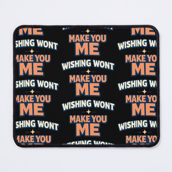 Item preview, Wishing Won't Make You Me Motivational Confidence Quote designed and sold by TeeTimeTreasure.