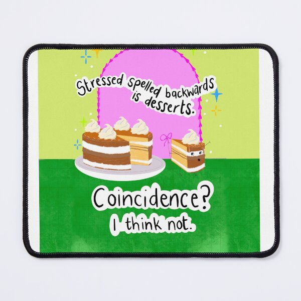 Item preview, Stressed Spelled Backwards Is Desserts. Coincidence? I Think Not. designed and sold by YellowLitchi.