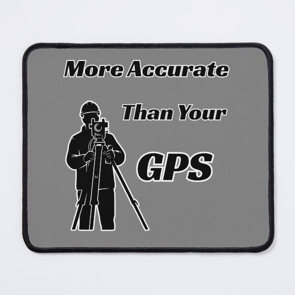 Item preview, More Accurate Than Your GPS Funny Gift Idea For Professional Land Surveyors designed and sold by Glitch-Cult.