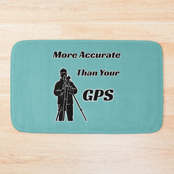Item preview, More Accurate Than Your GPS Funny Gift Idea For Professional Land Surveyors designed and sold by Glitch-Cult.