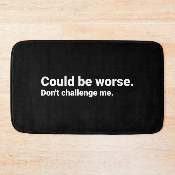 Item preview, Could Be Worse designed and sold by Kiwi007.