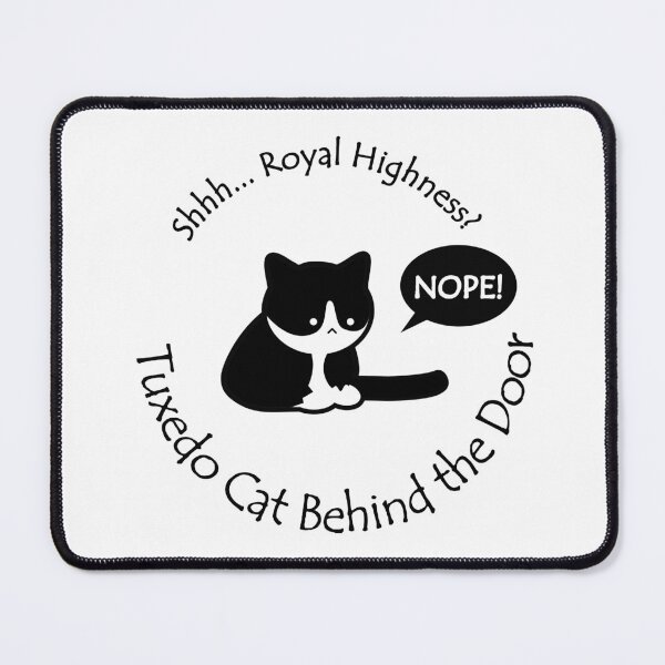 Item preview, Funny Tuxedo Cat Royal Highness Behind the Door Black Text designed and sold by Na7nasColorShop.