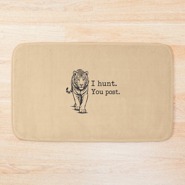 Item preview, I Hunt, You Post - Tiger designed and sold by ArunDandiboina.
