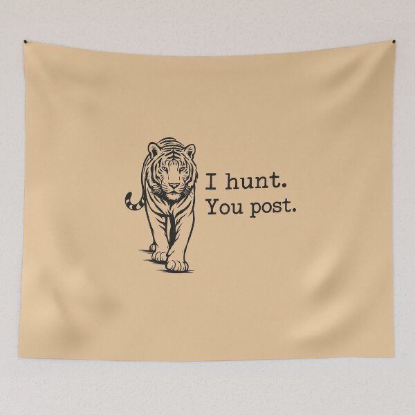 Item preview, I Hunt, You Post - Tiger designed and sold by ArunDandiboina.