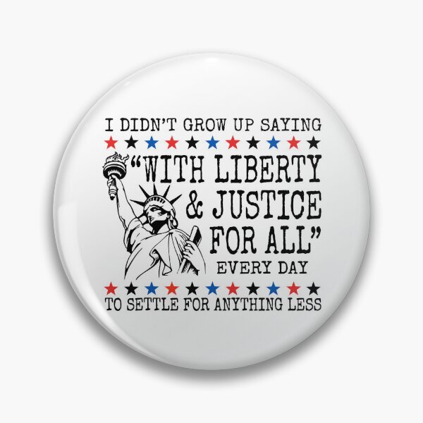 Item preview, I Didn't Grow Up Saying With Liberty And Justice For All To Settle For Anything Less designed and sold by Home-Crea-Abode.