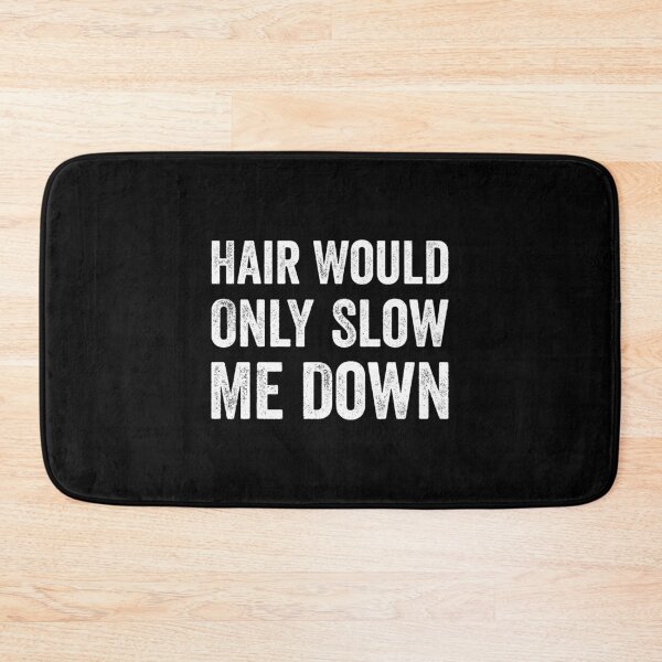 Item preview, Hair Would Only Slow Me Down Humor designed and sold by OddPopARt.