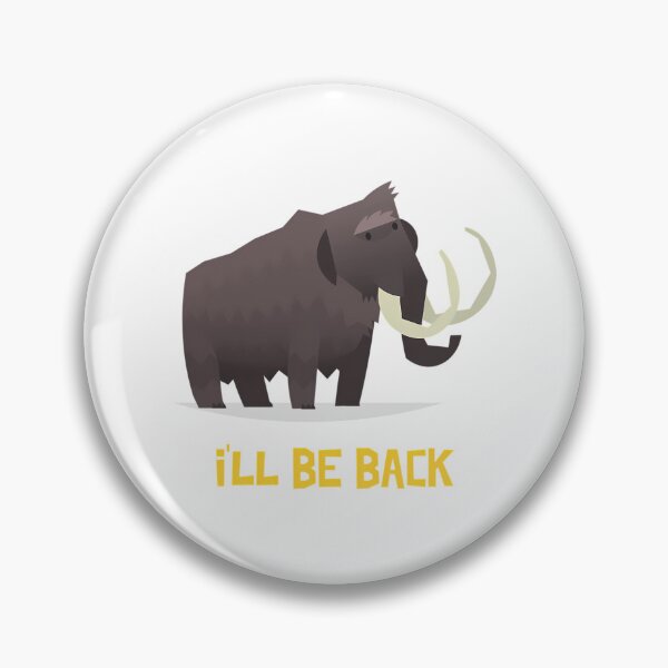 Item preview, Funny Woolly Mammoth I'Ll Be Back designed and sold by tbarbosantjean.