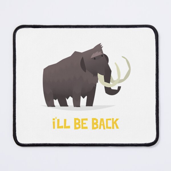 Item preview, Funny Woolly Mammoth I'Ll Be Back designed and sold by tbarbosantjean.