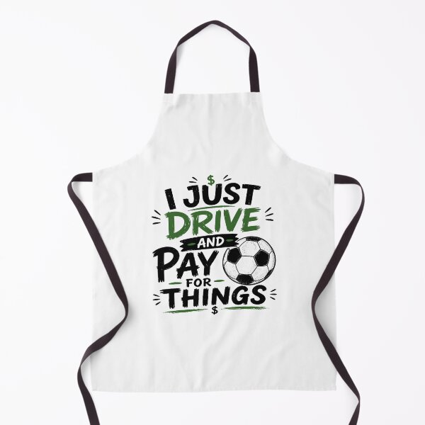 Item preview, I Just Drive and Pay for Things Funny Football Soccer Dads designed and sold by khdmalakarak.