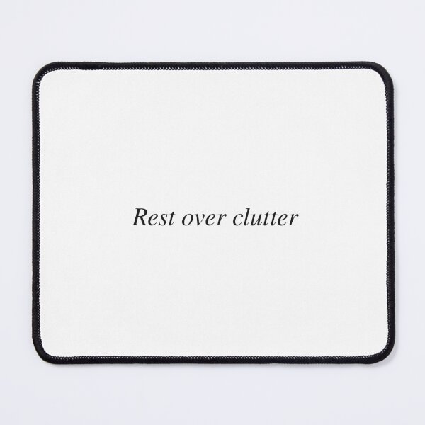 Item preview, Rest over clutter designed and sold by AnotherSaying.