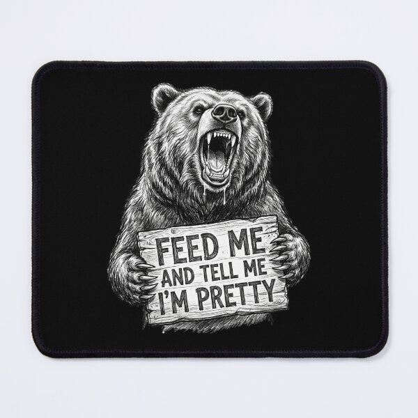 Item preview, Grizzly Bear Roaring Feed Me And Tell Me I’m Pretty designed and sold by dudelinart.