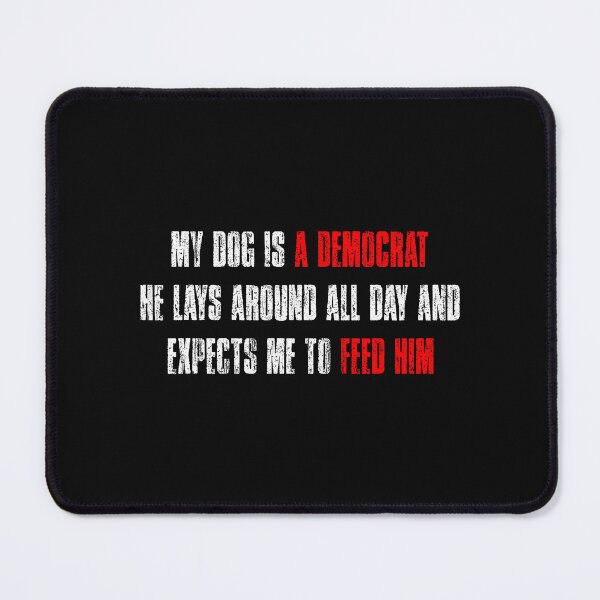 Item preview, My Dog is A Democrat Funny Dog Quote designed and sold by khdmalakarak.