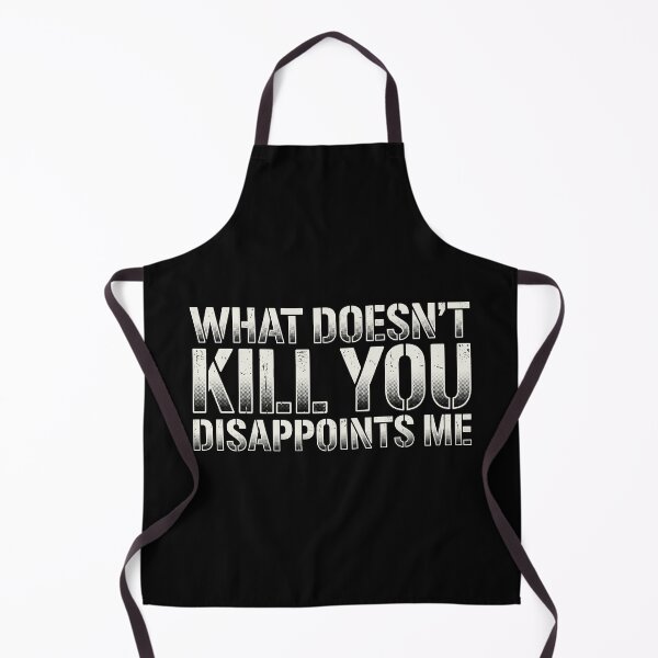 Item preview, What Doesn't Kill You Disappoints Me Funny Sarcastic Quote designed and sold by AdyKurniawan.