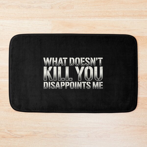 Item preview, What Doesn't Kill You Disappoints Me Funny Sarcastic Quote designed and sold by AdyKurniawan.