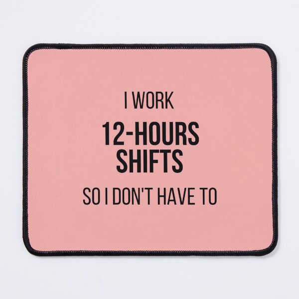Item preview, Nurse, 12-Hour Shifts designed and sold by Léni Carpentier.