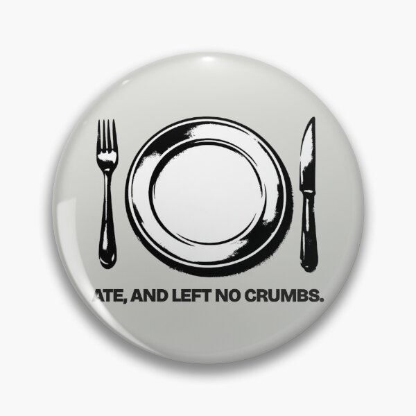 Item preview, Ate, and left no crumbs! - Teen  designed and sold by Hello Bee Bee.