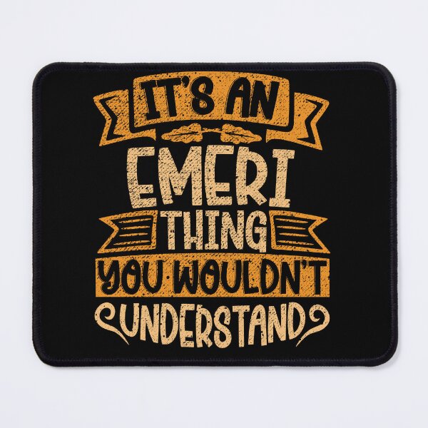 Item preview, It's An Emeri Thing You Wouldn't Understand designed and sold by el-meehdi.