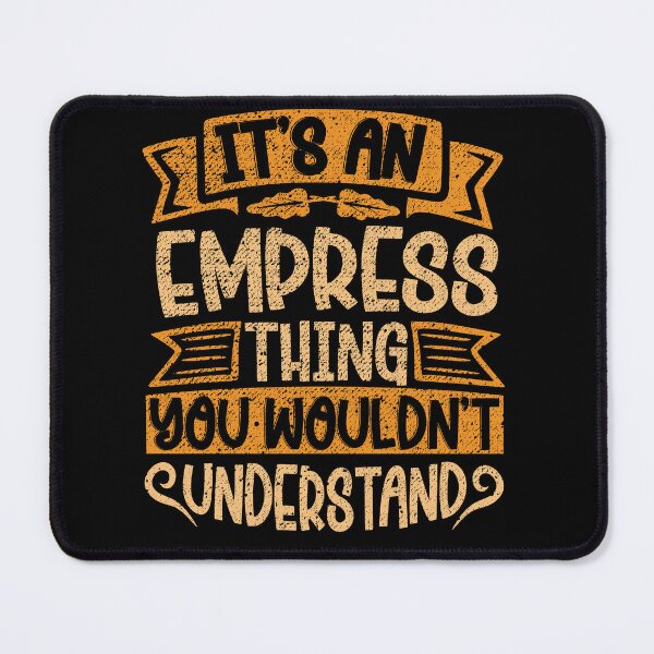 Item preview, It's An Empress Thing You Wouldn't Understand designed and sold by el-meehdi.