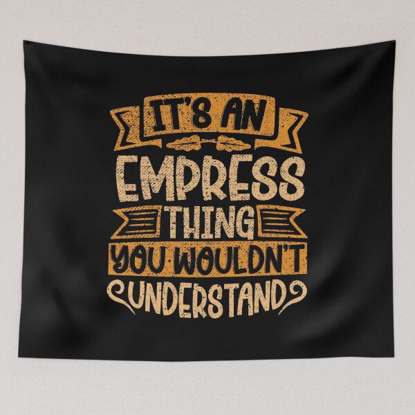 Item preview, It's An Empress Thing You Wouldn't Understand designed and sold by el-meehdi.