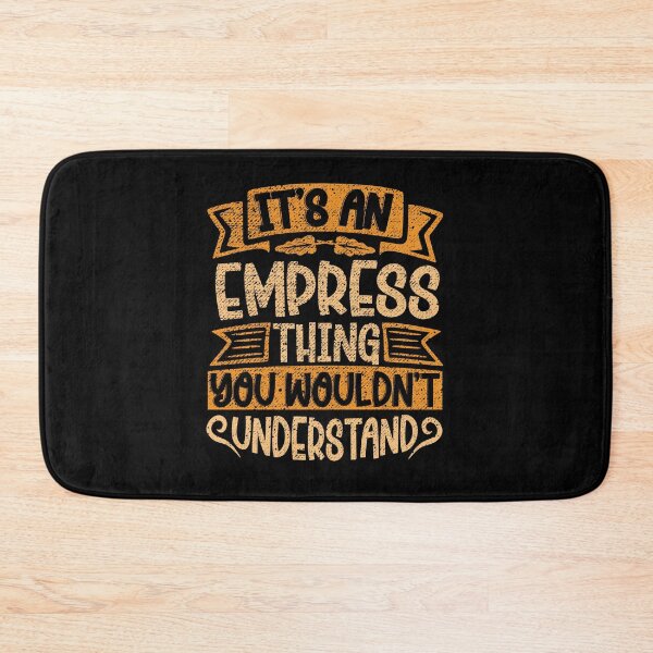 Item preview, It's An Empress Thing You Wouldn't Understand designed and sold by el-meehdi.