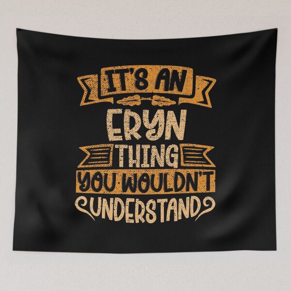 Item preview, It's An Eryn Thing You Wouldn't Understand designed and sold by el-meehdi.