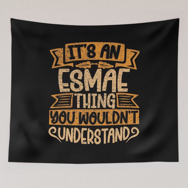 Item preview, It's An Esmae Thing You Wouldn't Understand designed and sold by el-meehdi.