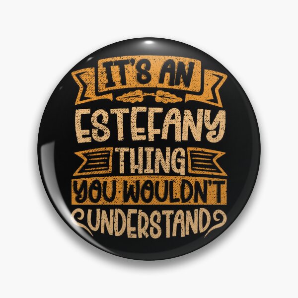 Item preview, It's An Estefany Thing You Wouldn't Understand designed and sold by el-meehdi.