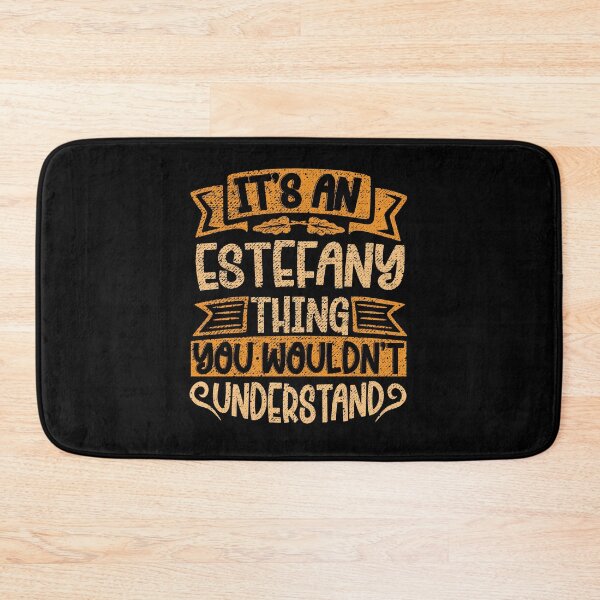 Item preview, It's An Estefany Thing You Wouldn't Understand designed and sold by el-meehdi.