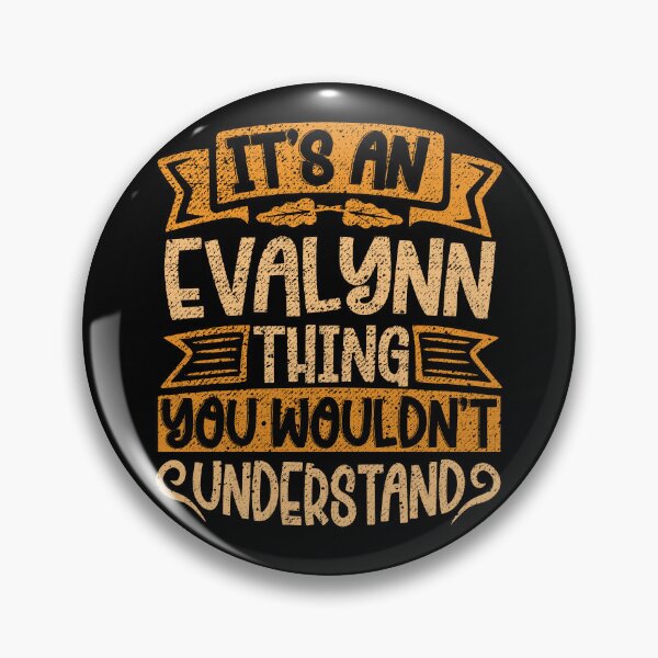 Item preview, It's An Evalynn Thing You Wouldn't Understand designed and sold by el-meehdi.