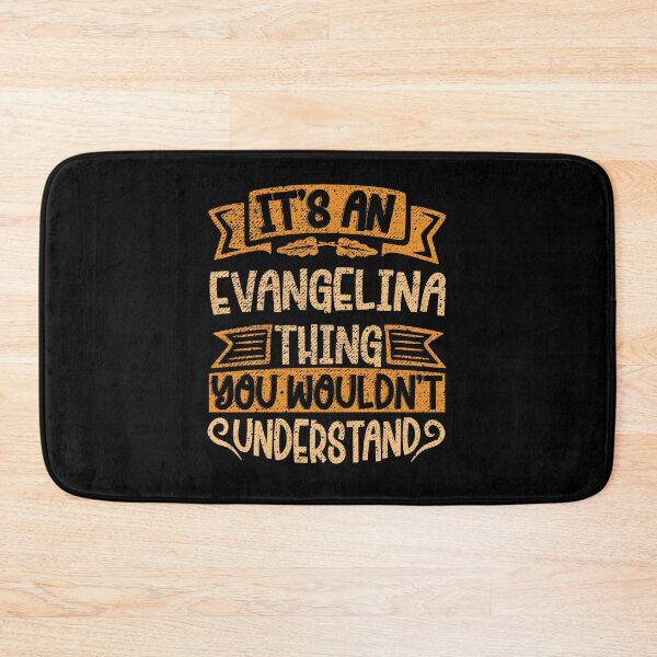 Item preview, It's An Evangelina Thing You Wouldn't Understand designed and sold by el-meehdi.