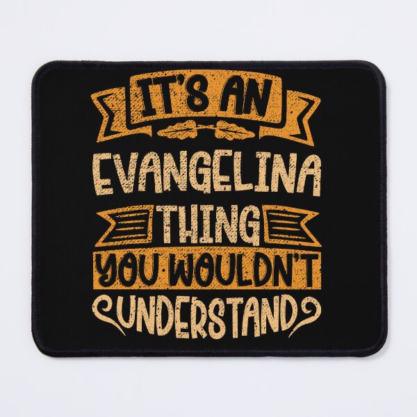 Item preview, It's An Evangelina Thing You Wouldn't Understand designed and sold by el-meehdi.