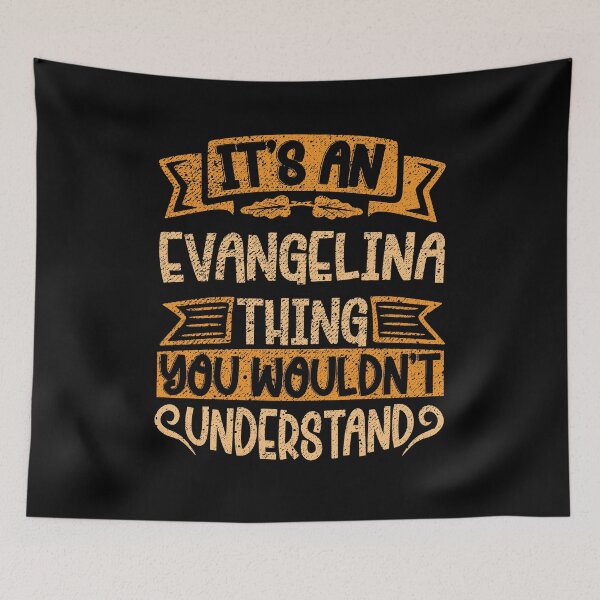 Item preview, It's An Evangelina Thing You Wouldn't Understand designed and sold by el-meehdi.