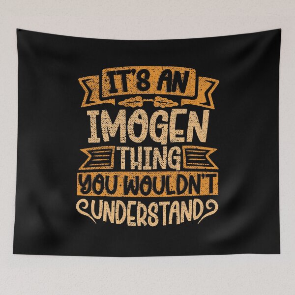 Item preview, It's An Imogen Thing You Wouldn't Understand designed and sold by el-meehdi.