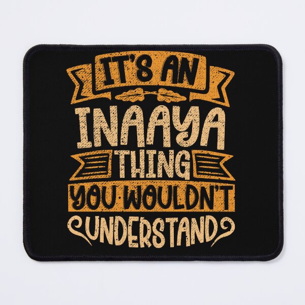 Item preview, It's An Inaaya Thing You Wouldn't Understand designed and sold by el-meehdi.